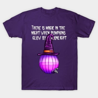There is magic in the night when pumpkins glow T-Shirt